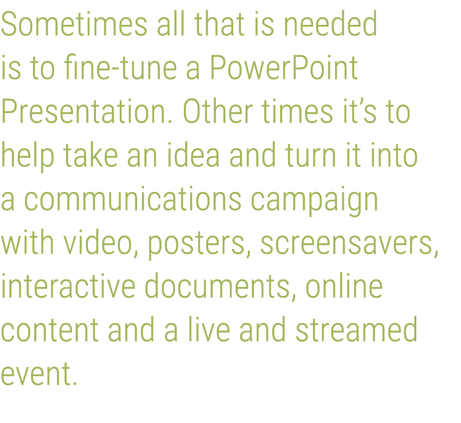 Sometimes all that is needed is to fine-tune a PowerPoint Presentation  Other times it s to help take an idea and tur   