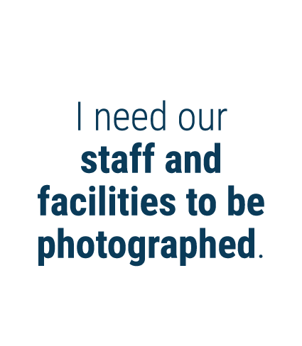 I need our staff and facilities to be photographed 